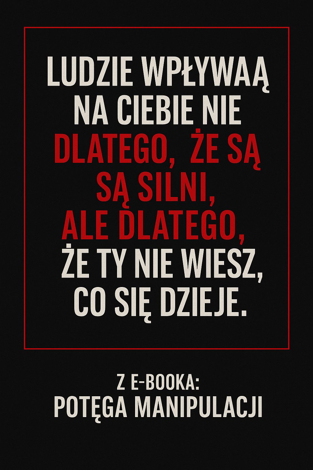 „Potęga Manipulacji – e-book o technikach wpływu i obronie”