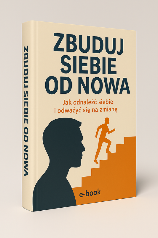 Zbuduj siebie od nowa Jak odnaleźć siebie i odważyć się na zmianę